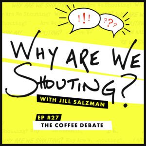 Why Are We Shouting? Episode: The Coffee Debate